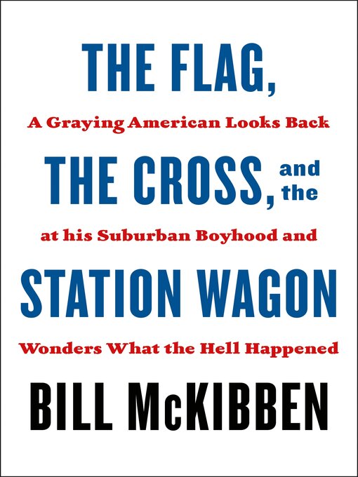 Title details for The Flag, the Cross, and the Station Wagon by Bill McKibben - Available